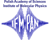POLISH ACADEMY OF SCIENCES - Institute of Molecular Physics