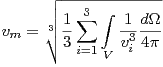        ---3- integral ------
v  =  3 1 sum     1-dΩ-
 m    V~  3i=1   v3i 4p
             V
